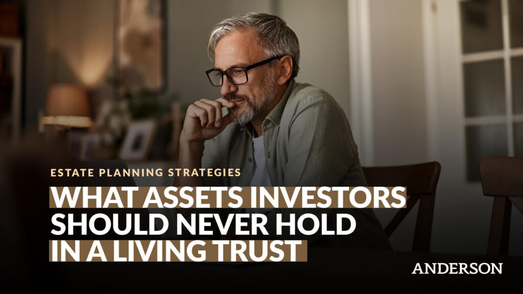 What Assets Investors Should Never Hold in a Living Trust