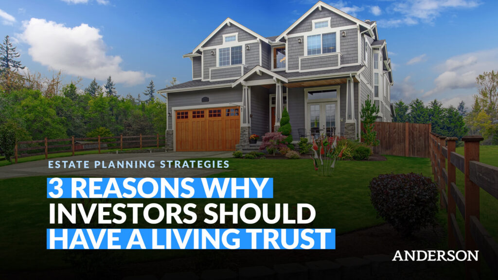 3 Reasons Why Investors Should Have a Living Trust