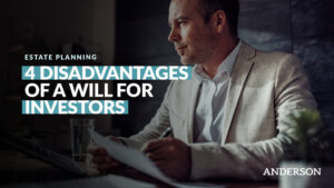 4 Disadvantages of a Will for Investors