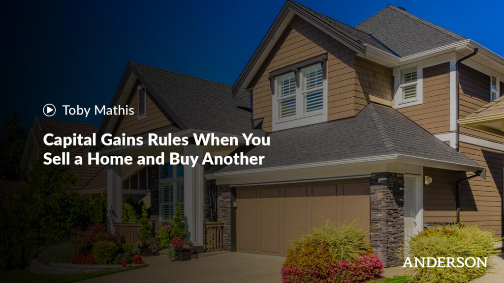 Capital Gains Rules When You Sell a Home and Buy Another