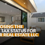 Choosing the Best Tax Status for Your Real Estate LLC