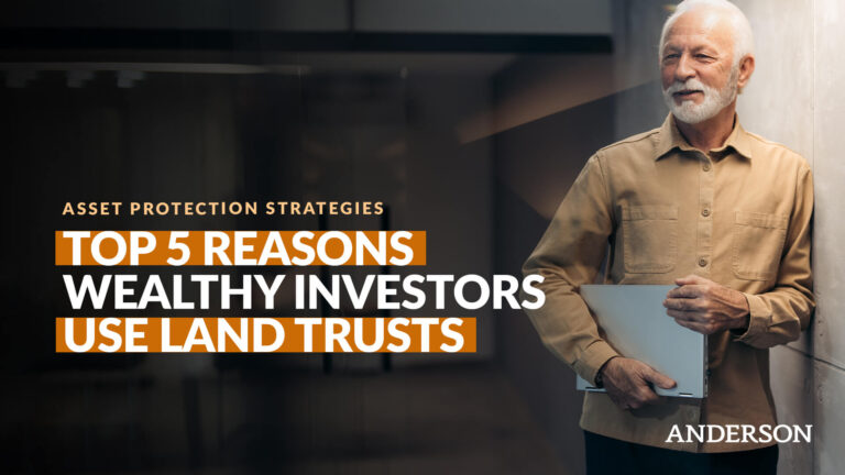 Top 5 Reasons Wealthy Investors Use Land Trusts