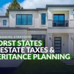 5 Worst States for Estate Taxes & Inheritance Planning