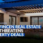 New FinCEN Real Estate Rule Threatens Property Deals