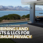 Combining Land Trusts & LLCs for Maximum Privacy