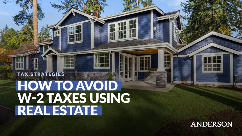 How to Avoid W2 Taxes Using Real Estate