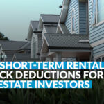How Short-Term Rentals Unlock Deductions For Real Estate Investors