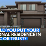 Should You Put Your Personal Residence in an LLC or Trust