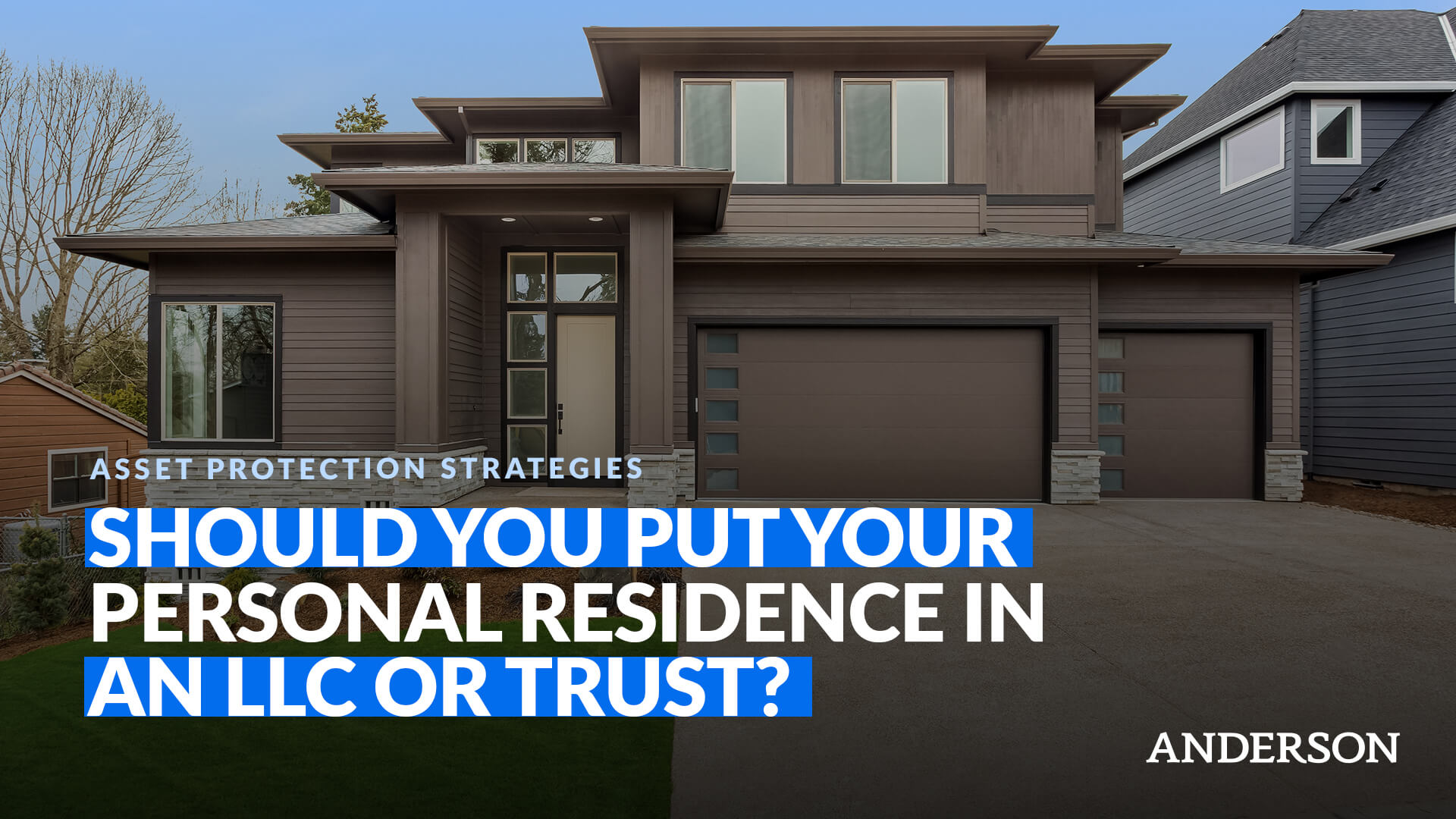 Should You Put Your Personal Residence in an LLC or Trust