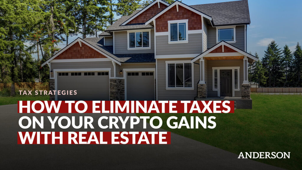 How To Eliminate Taxes on Your Crypto Gains (With Real Estate)