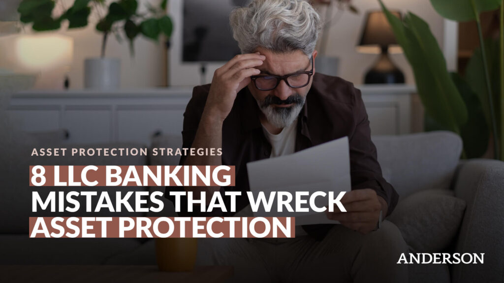 8 LLC Banking Mistakes That Wreck Asset Protection