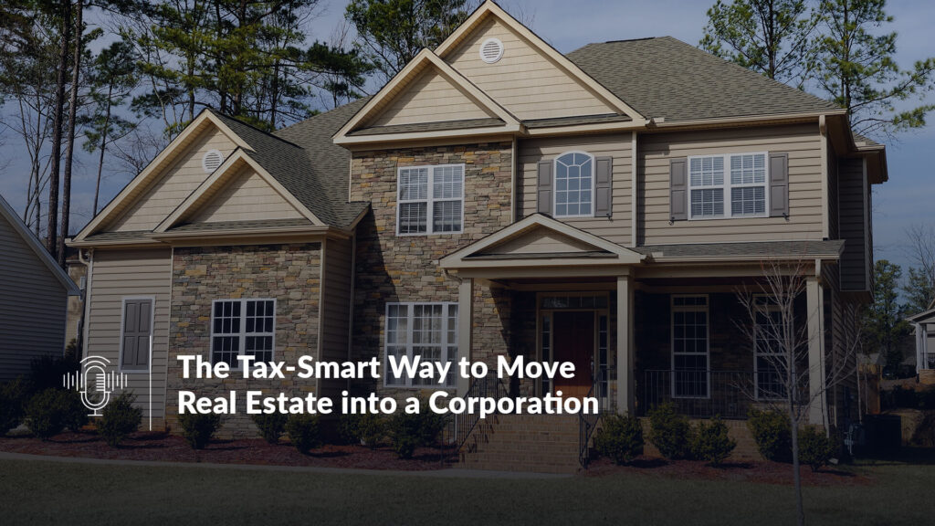 The Tax-Smart Way To Move Real Estate Into A Corporation