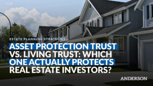Asset Protection Trust vs. Living Trust: Which One Actually Protects Real Estate Investors?