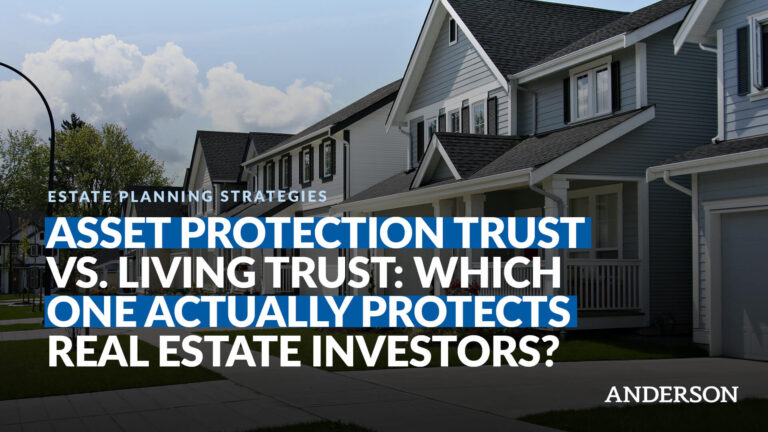 Asset Protection Trust vs. Living Trust Which One Actually Protects Real Estate Investors