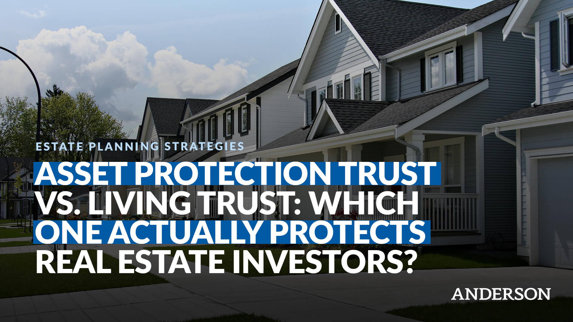 Asset Protection Trust vs. Living Trust: Which One Actually Protects Real Estate Investors? |