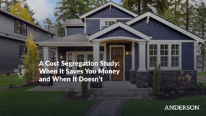 How To Do A Cost Segregation Study When It Saves You Money and When It Doesn’t