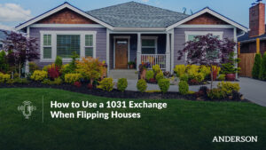 How To Use A 1031 Exchange When Flipping Houses