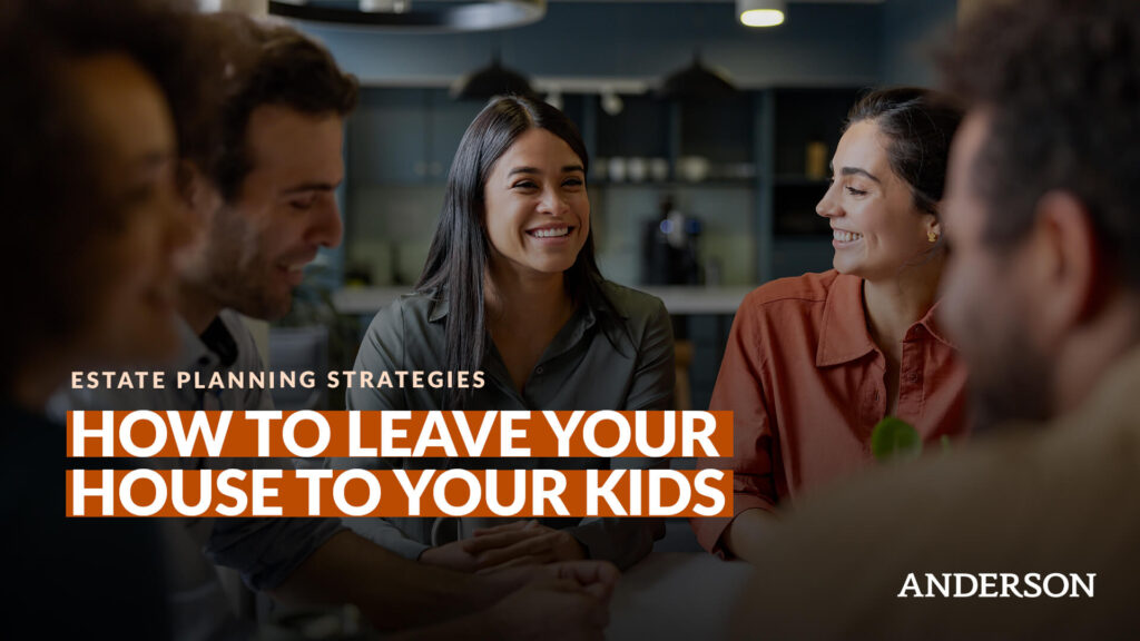 How To Leave Your House To Your Kids