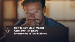 How To Turn Stock Market Gains Into Tax-Smart Investments In Your Business