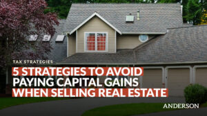 5 Strategies To Avoid Paying Capital Gains When Selling Real Estate