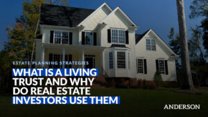 What Is A Living Trust & Why Do Real Estate Investors Use Them