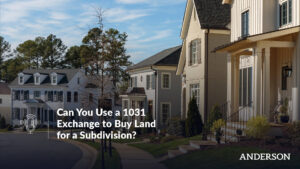 Can You Use a 1031 Exchange to Buy Land for a Subdivision?