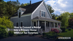 How to Convert a Rental Into a Primary Home Without Tax Surprises