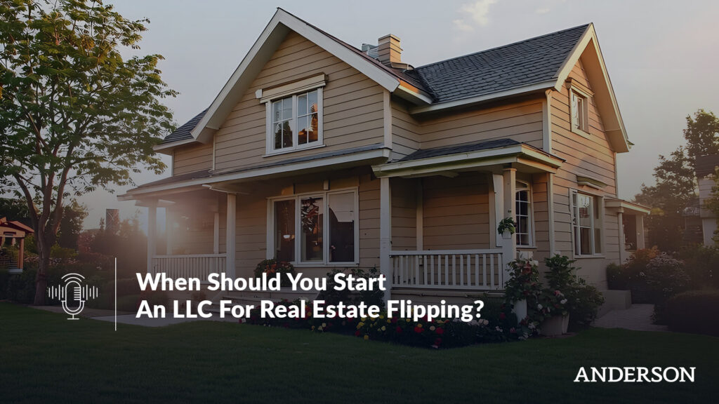 When Should You Start An LLC For Real Estate Flipping
