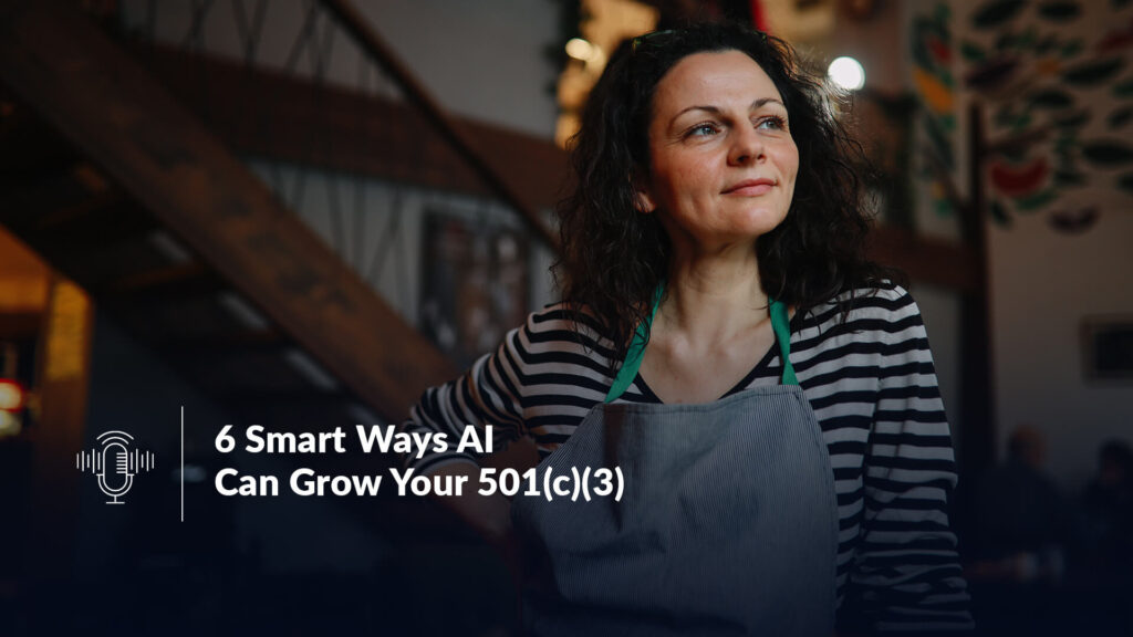 6 Smart Ways AI Can Grow Your 501(c)(3)