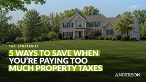 5 Ways to Save When You’re Paying Too Much Property Taxes