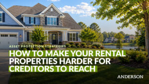 How To Make Your Rental Properties Harder For Creditors To Reach